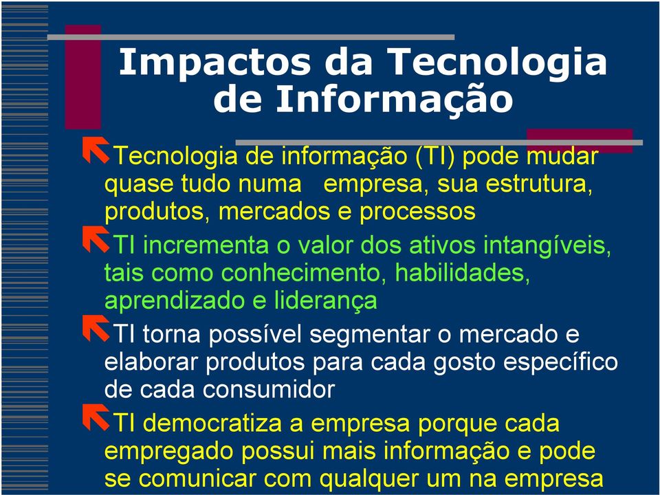 aprendizado e liderança TI torna possível segmentar o mercado e elaborar produtos para cada gosto específico de cada