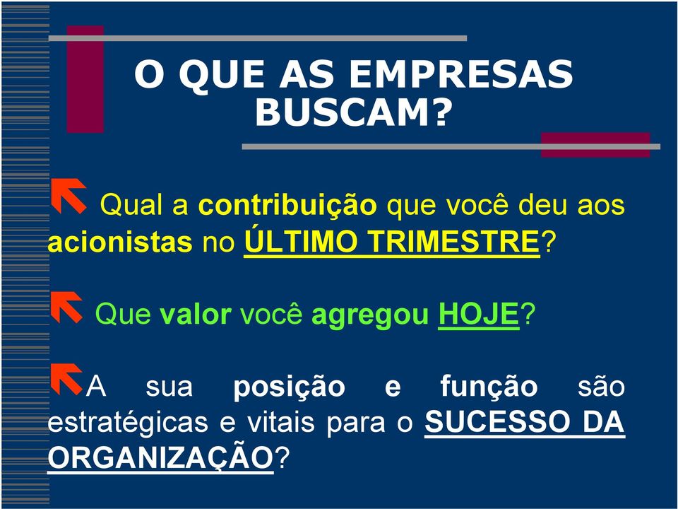 ÚLTIMO TRIMESTRE? Que valor você agregou HOJE?