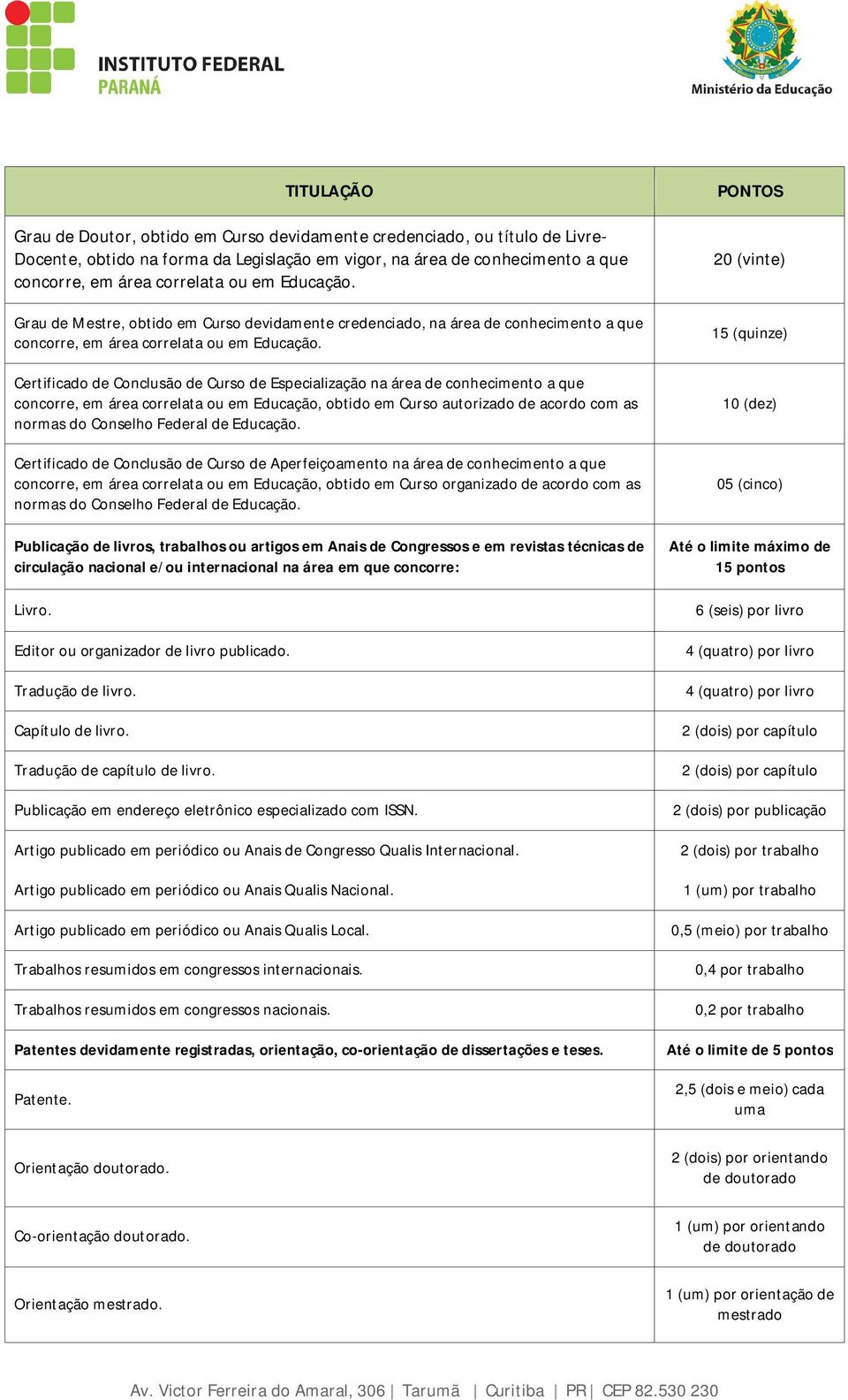 Certificado de Conclusão de Curso de Especialização na área de conhecimento a que concorre, em área correlata ou em Educação, obtido em Curso autorizado de acordo com as normas do Conselho Federal de