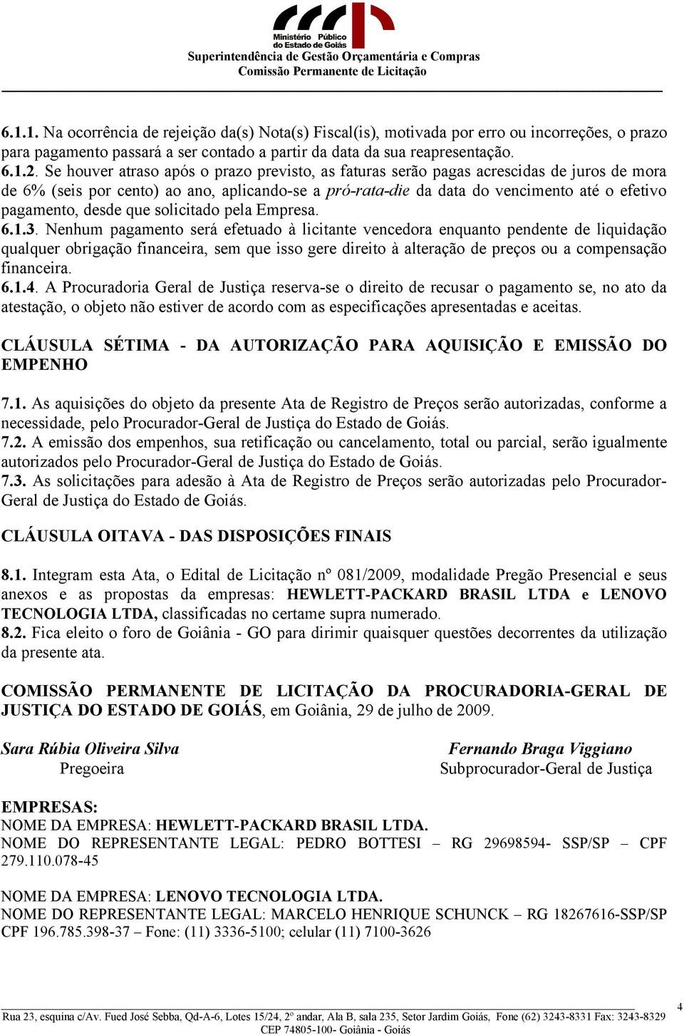 desde que solicitado pela Empresa. 6.1.3.