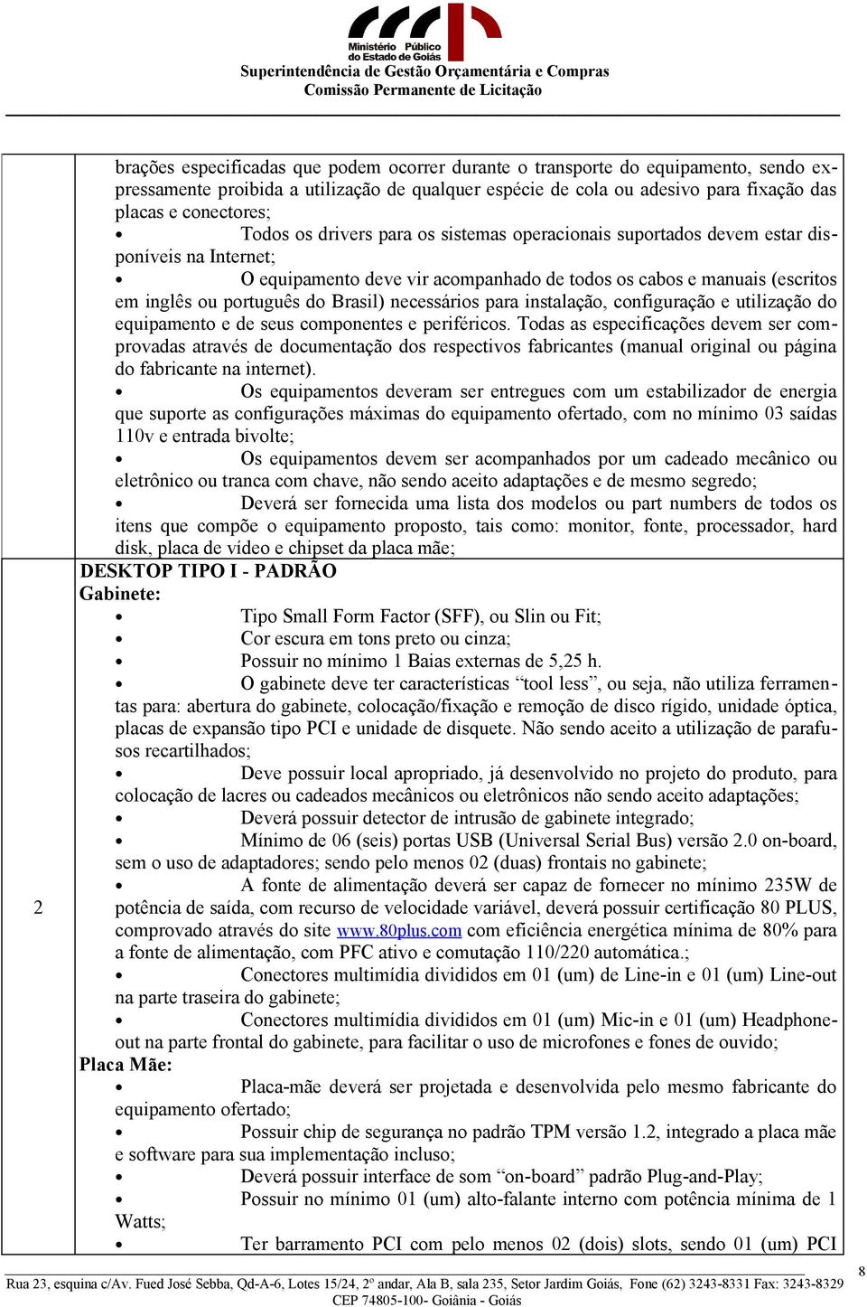 Brasil) necessários para instalação, configuração e utilização do equipamento e de seus componentes e periféricos.