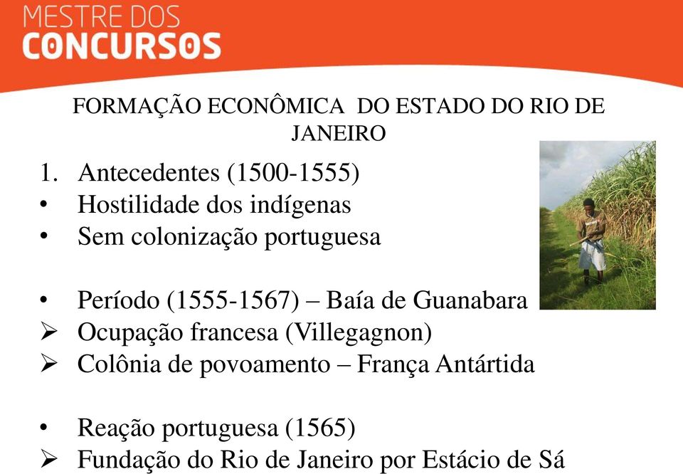 portuguesa Período (1555-1567) Baía de Guanabara Ocupação francesa