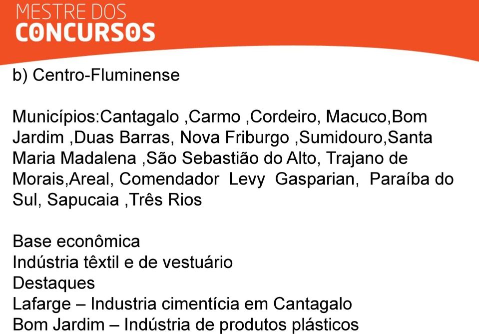Comendador Levy Gasparian, Paraíba do Sul, Sapucaia,Três Rios Base econômica Indústria têxtil e