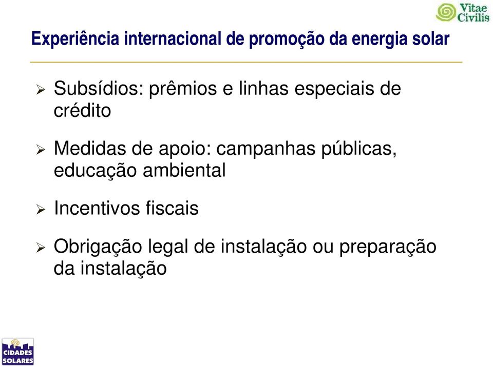 apoio: campanhas públicas, educação ambiental Incentivos