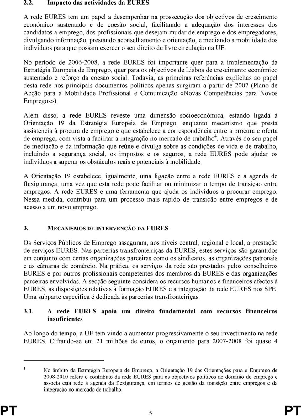 indivíduos para que possam exercer o seu direito de livre circulação na UE.