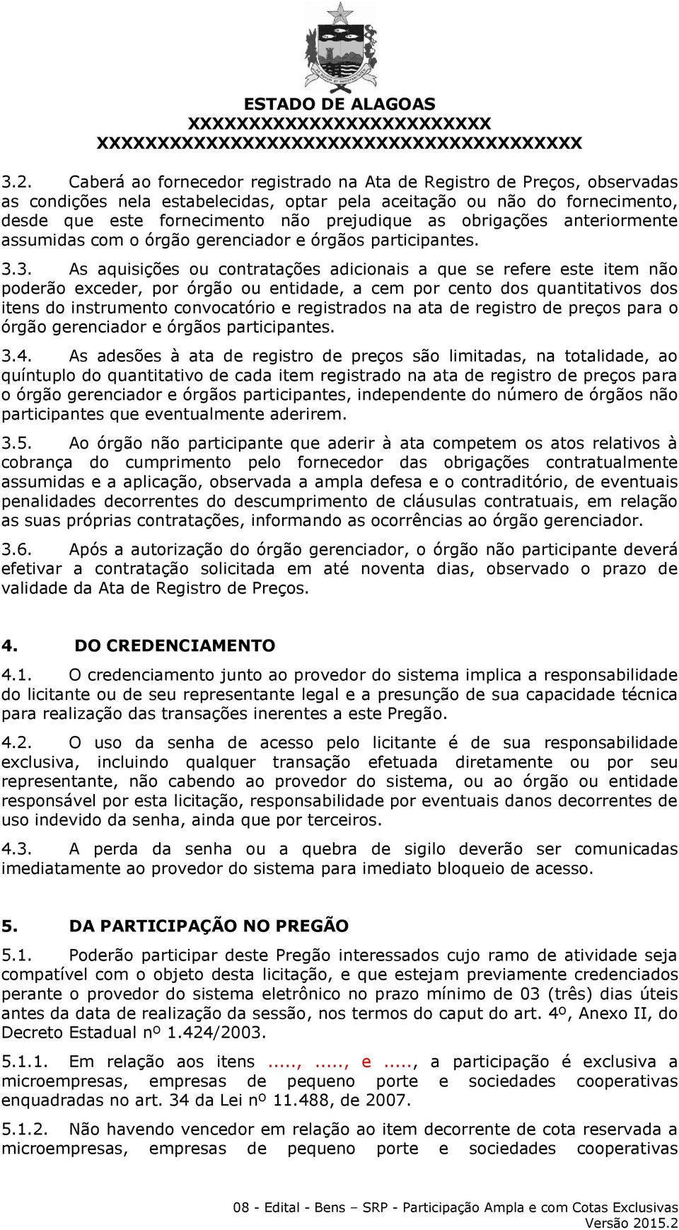 obrigações anteriormente assumidas com o órgão gerenciador e órgãos participantes. 3.