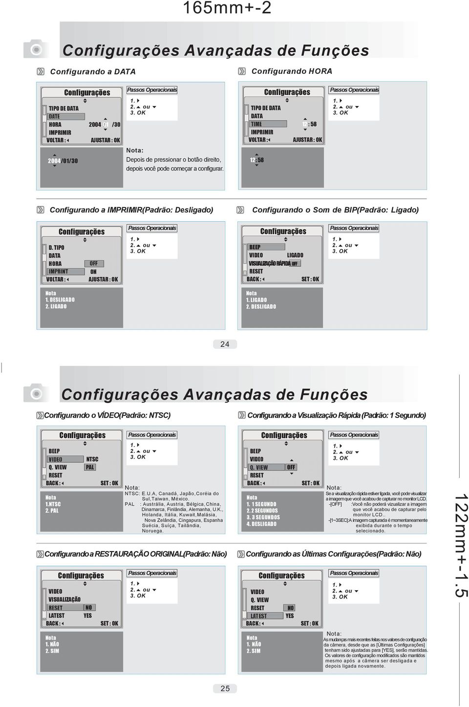 TIPO DATA HORA IMPRIMIR ON AJUSTAR : OK Configurações BEEP VIDEO LIGADO VISUALIZAÇÃO RÁPIDA OFF RESET BACK : SET : OK DESLIGADO 2. LIGADO LIGADO 2.