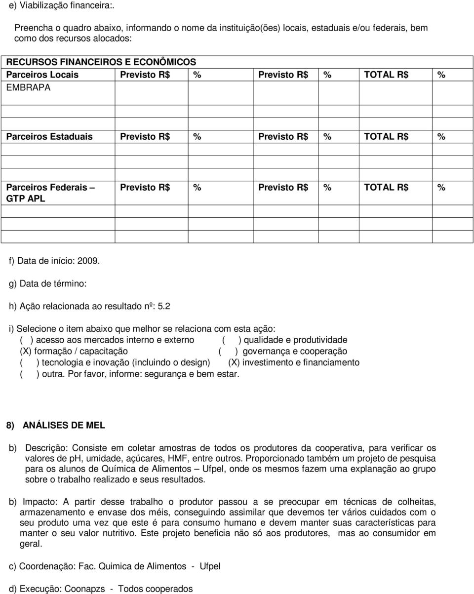 g) Data de término: h) Ação relacionada ao resultado nº: 5.