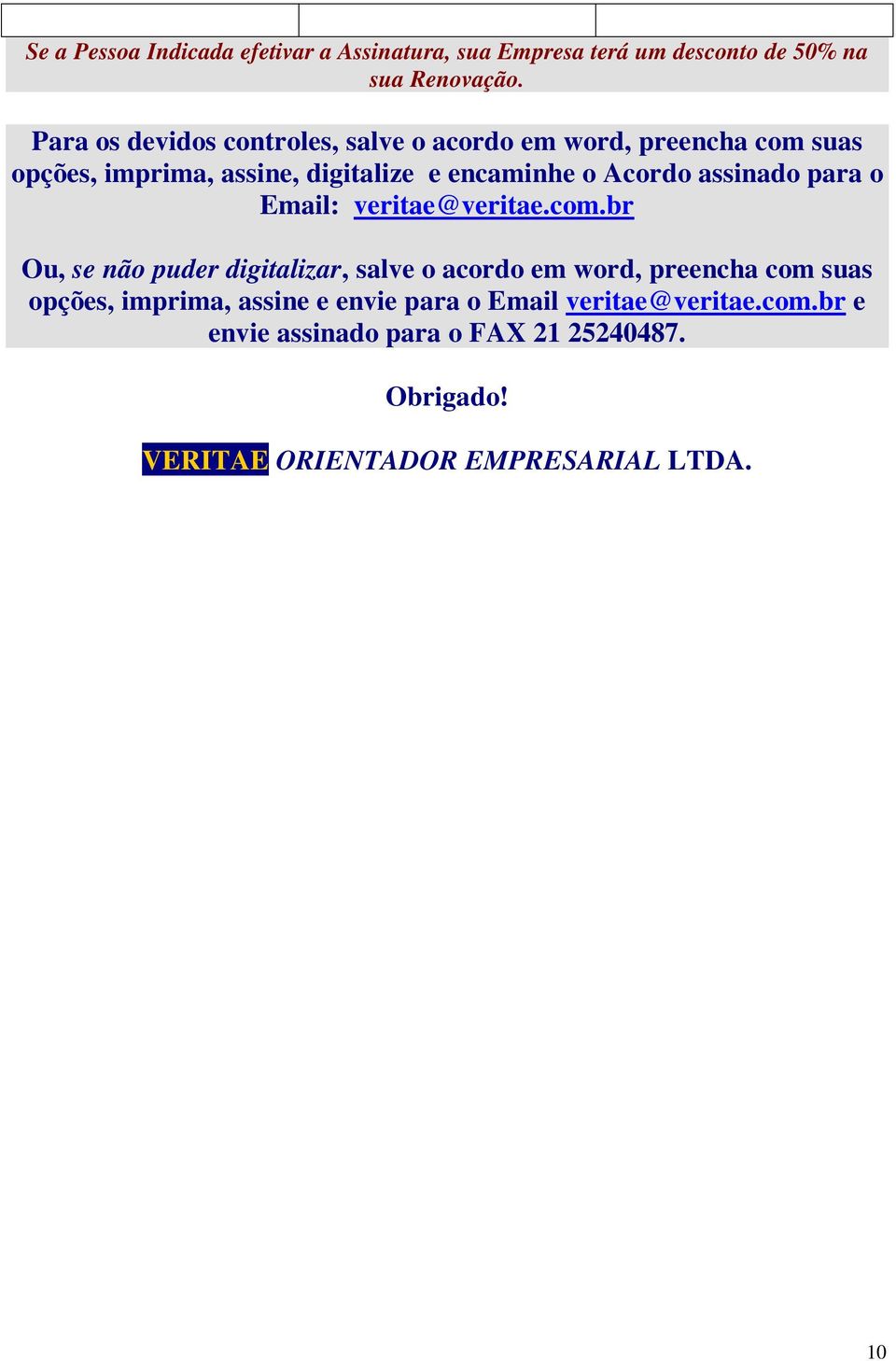 Acordo assinado para o Email: veritae@veritae.com.