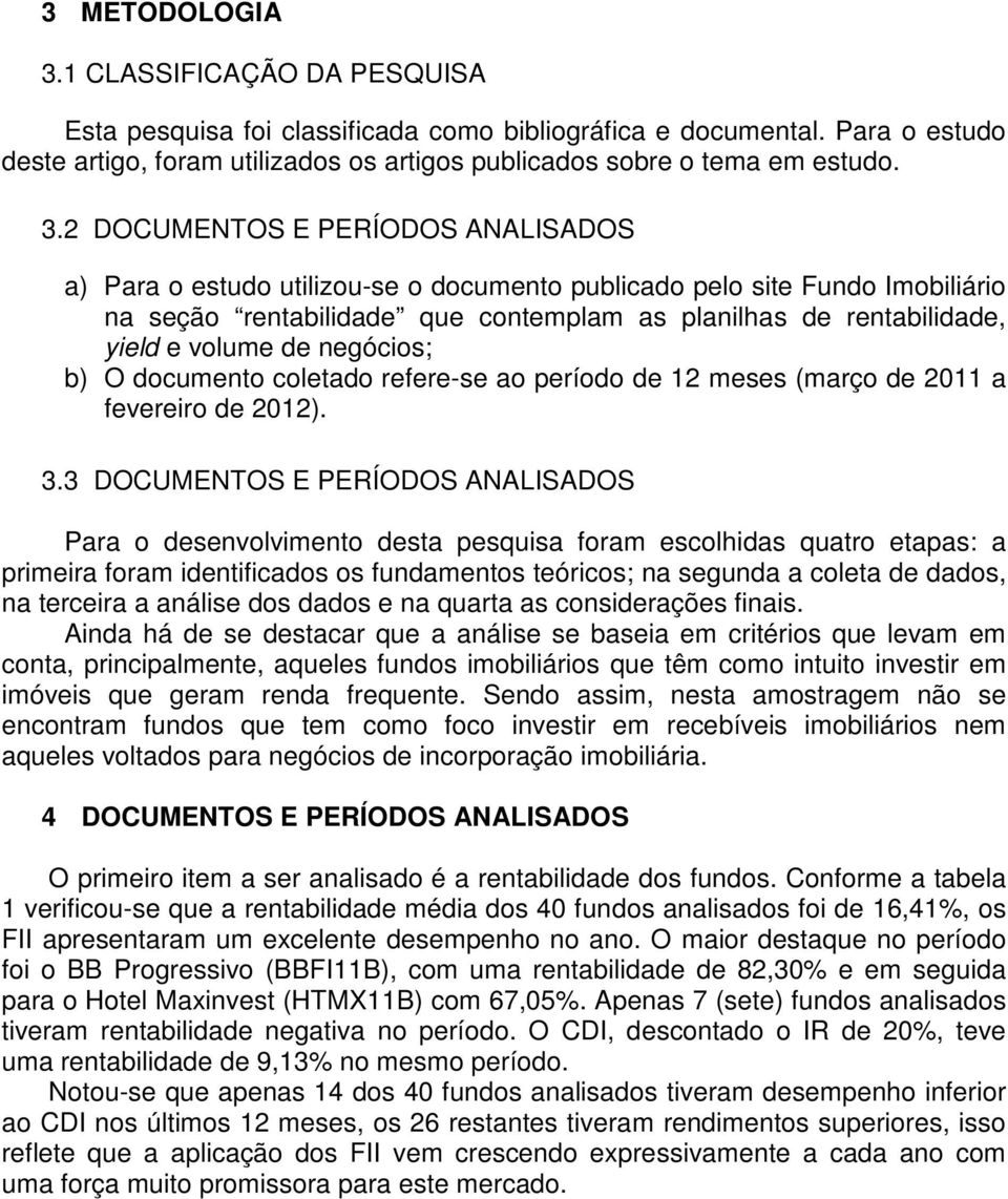 de negócios; b) O documento coletado refere-se ao período de 12 meses (março de 2011 a fevereiro de 2012). 3.