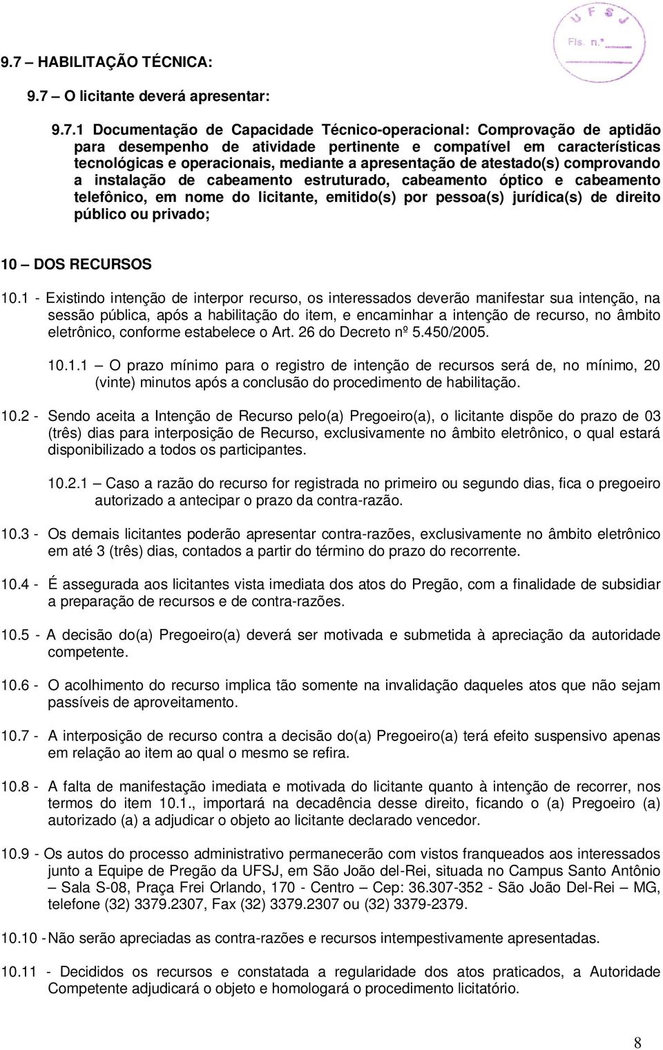 licitante, emitido(s) por pessoa(s) jurídica(s) de direito público ou privado; 10 DOS RECURSOS 10.