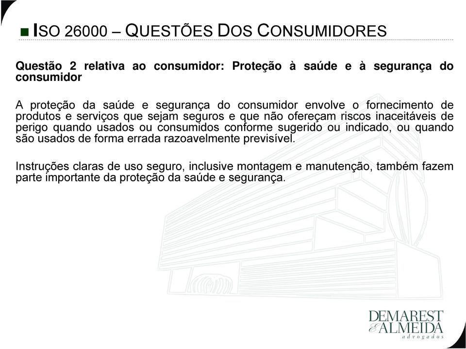 perigo quando usados ou consumidos conforme sugerido ou indicado, ou quando são usados de forma errada razoavelmente