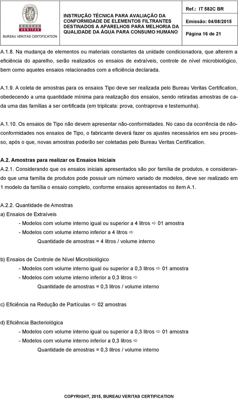 aqueles ensaios relacionados com a eficiência declarada. A.1.9.