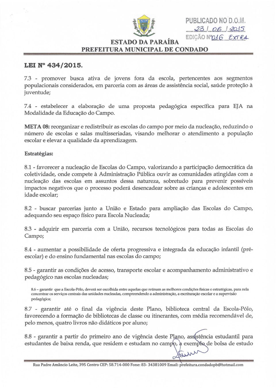 4 - estabelecer a elaboração de uma proposta pedagógica específica para EJA na Modalidade da Educação do Campo.