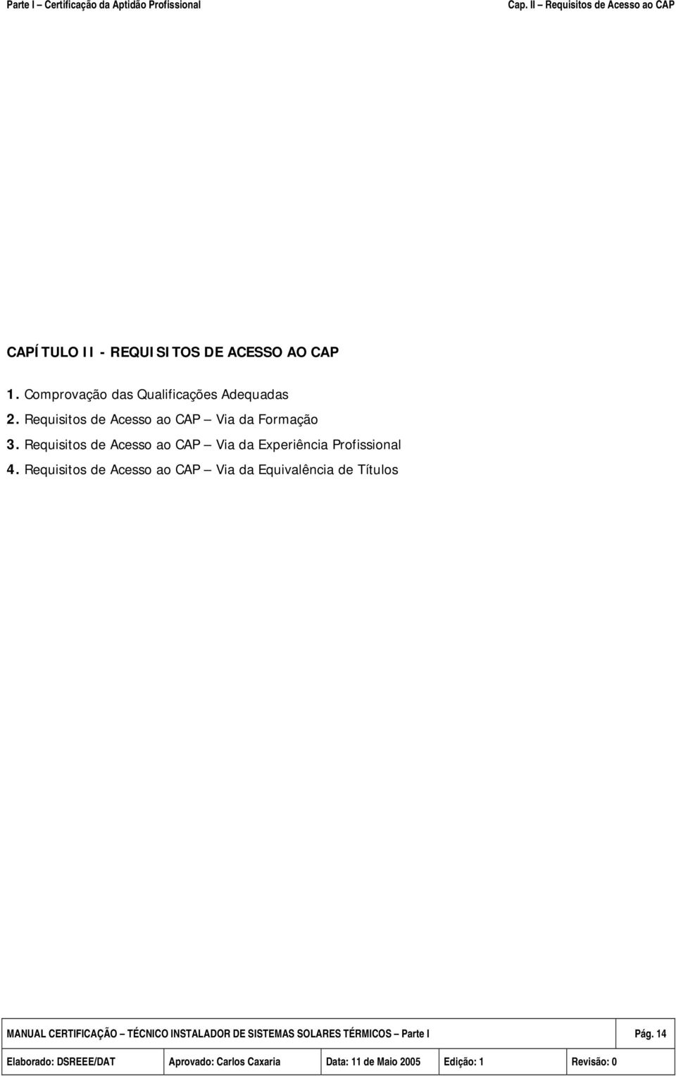Requisitos de Acesso ao CAP Via da Experiência Profissional 4.