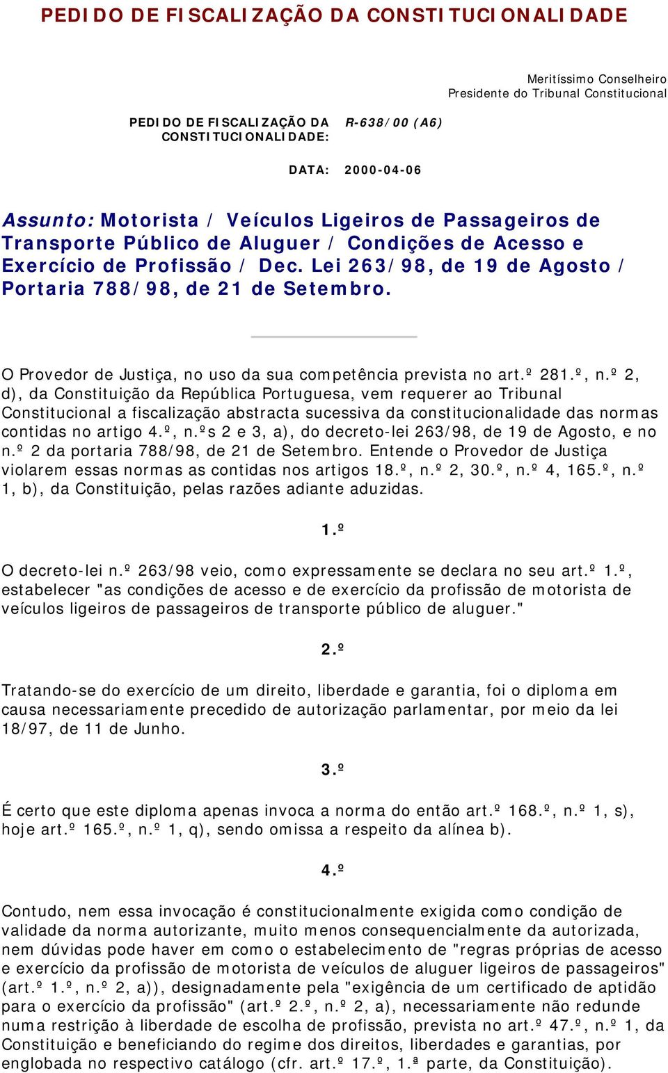 O Provedor de Justiça, no uso da sua competência prevista no art.º 281.º, n.