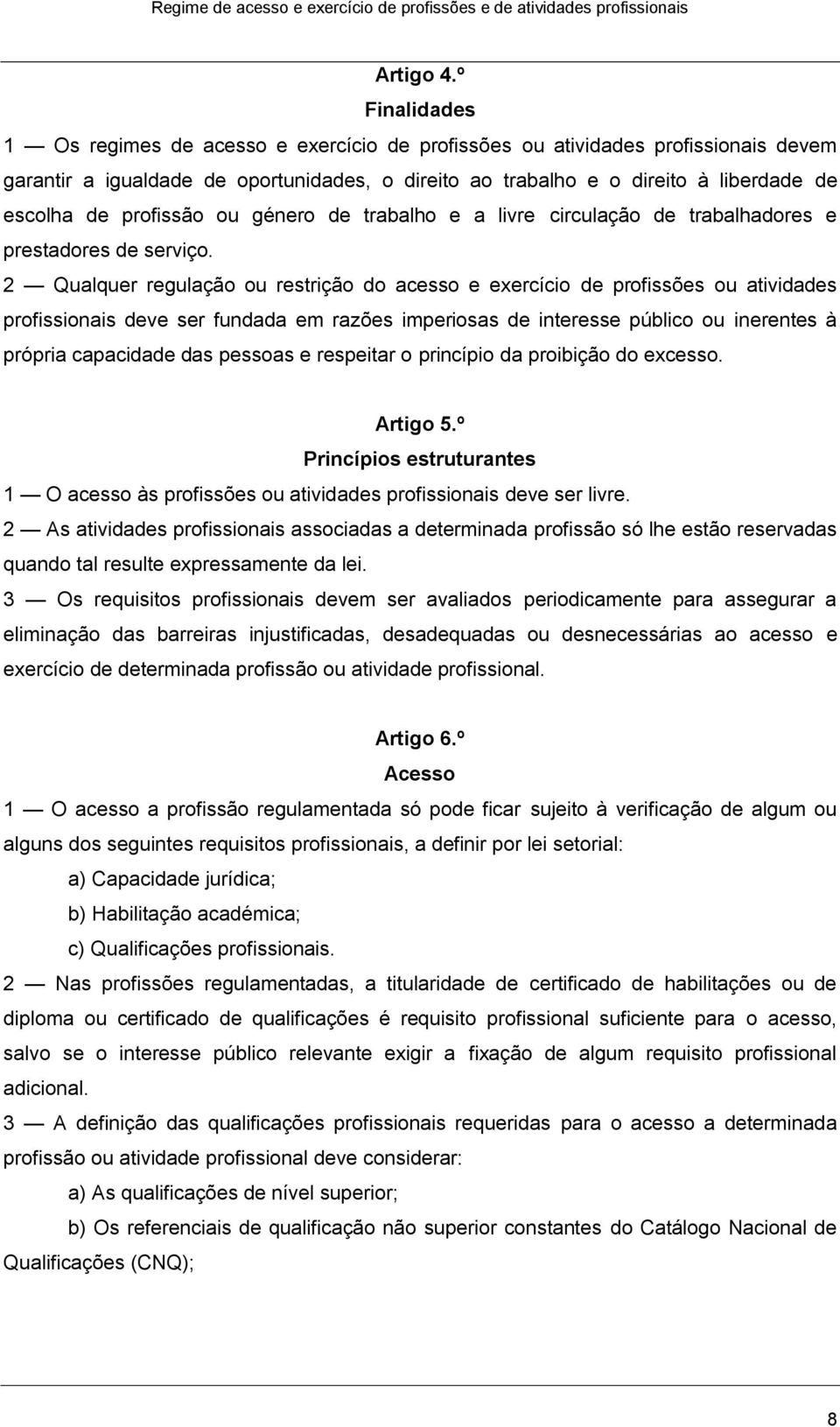 profissão ou género de trabalho e a livre circulação de trabalhadores e prestadores de serviço.