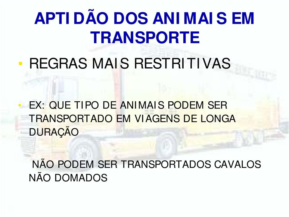 PODEM SER TRANSPORTADO EM VIAGENS DE LONGA