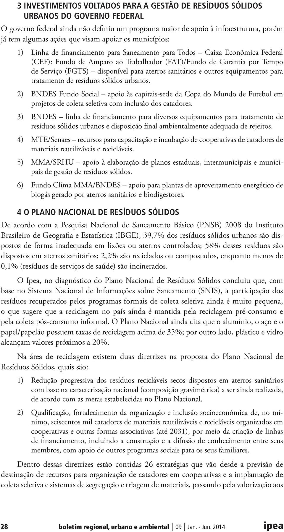 disponível para aterros sanitários e outros equipamentos para tratamento de resíduos sólidos urbanos.