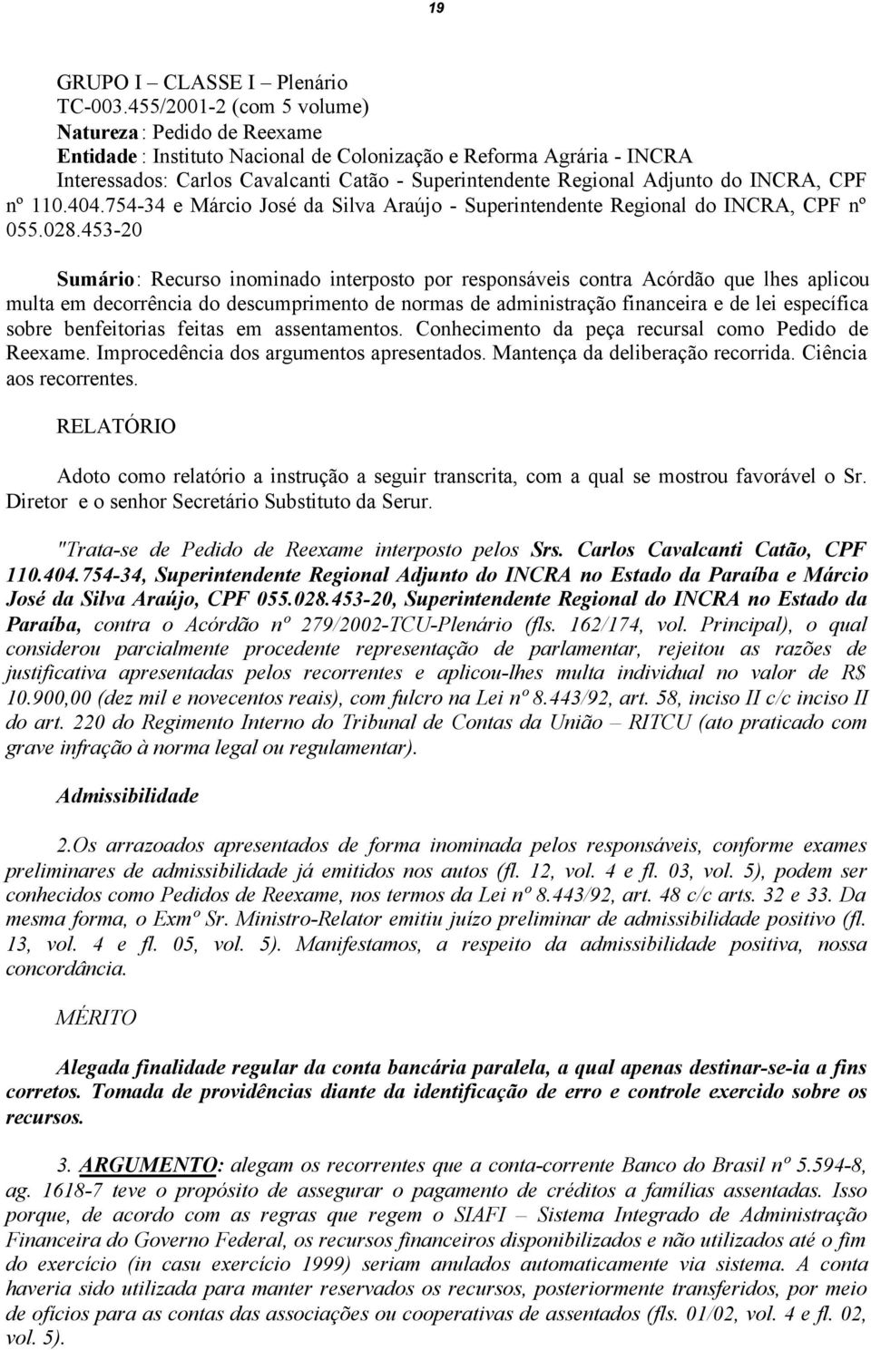 do INCRA, CPF nº 110.404.754-34 e Márcio José da Silva Araújo - Superintendente Regional do INCRA, CPF nº 055.028.