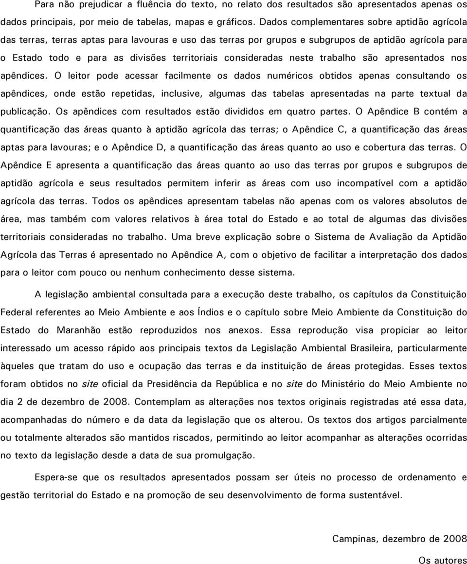 consideradas neste trabalho são apresentados nos apêndices.