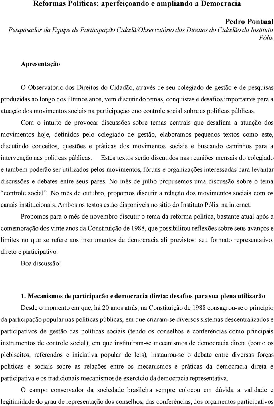 dos movimentos sociais na participação e no controle social sobre as políticas públicas.