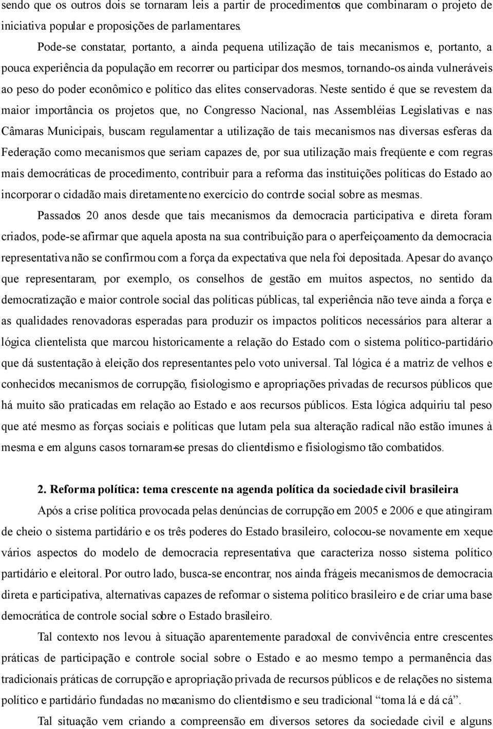 poder econômico e político das elites conservadoras.