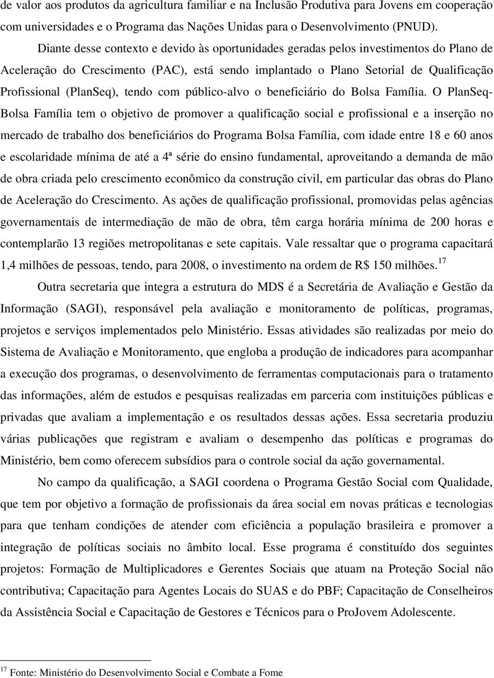 tendo com público-alvo o beneficiário do Bolsa Família.