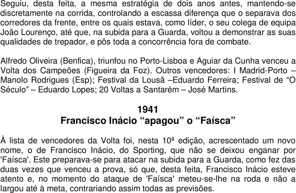 Alfredo Oliveira (Benfica), triunfou no Porto-Lisboa e Aguiar da Cunha venceu a Volta dos Campeões (Figueira da Foz).
