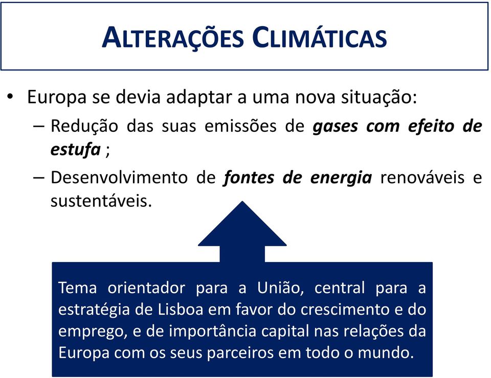 Tema orientador para a União, central para a estratégia de Lisboa em favor do crescimento