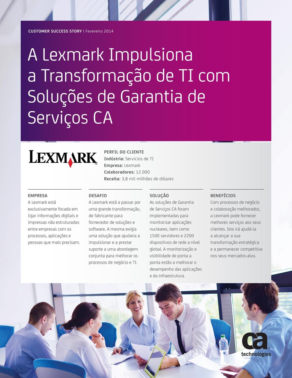 pessoas que mais precisam. DESAFIO A Lexmark está a passar por uma grande transformação, de fabricante para fornecedor de soluções e software.