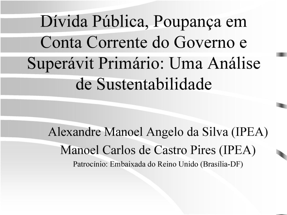 Alexandre Manoel Angelo da Silva (IPEA) Manoel Carlos de