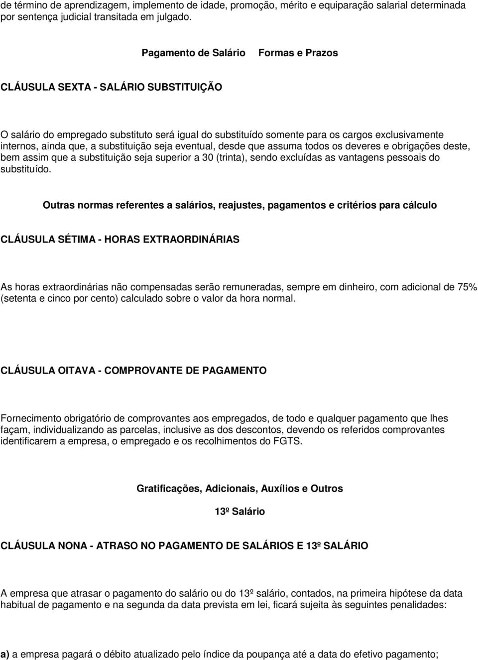 substituição seja eventual, desde que assuma todos os deveres e obrigações deste, bem assim que a substituição seja superior a 30 (trinta), sendo excluídas as vantagens pessoais do substituído.