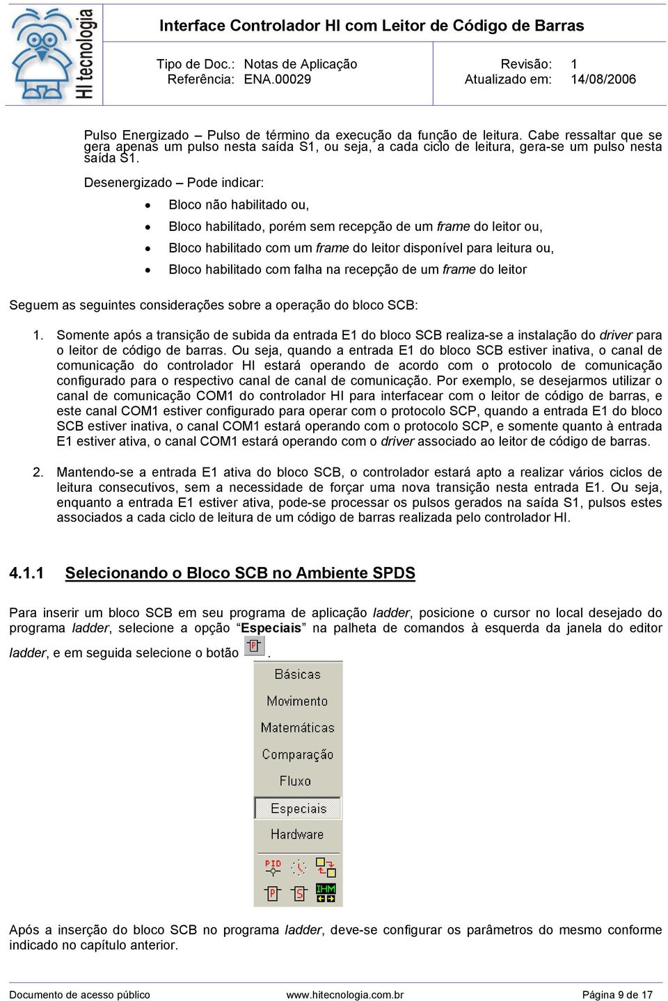 habilitado com falha na recepção de um frame do leitor Seguem as seguintes considerações sobre a operação do bloco SCB: 1.