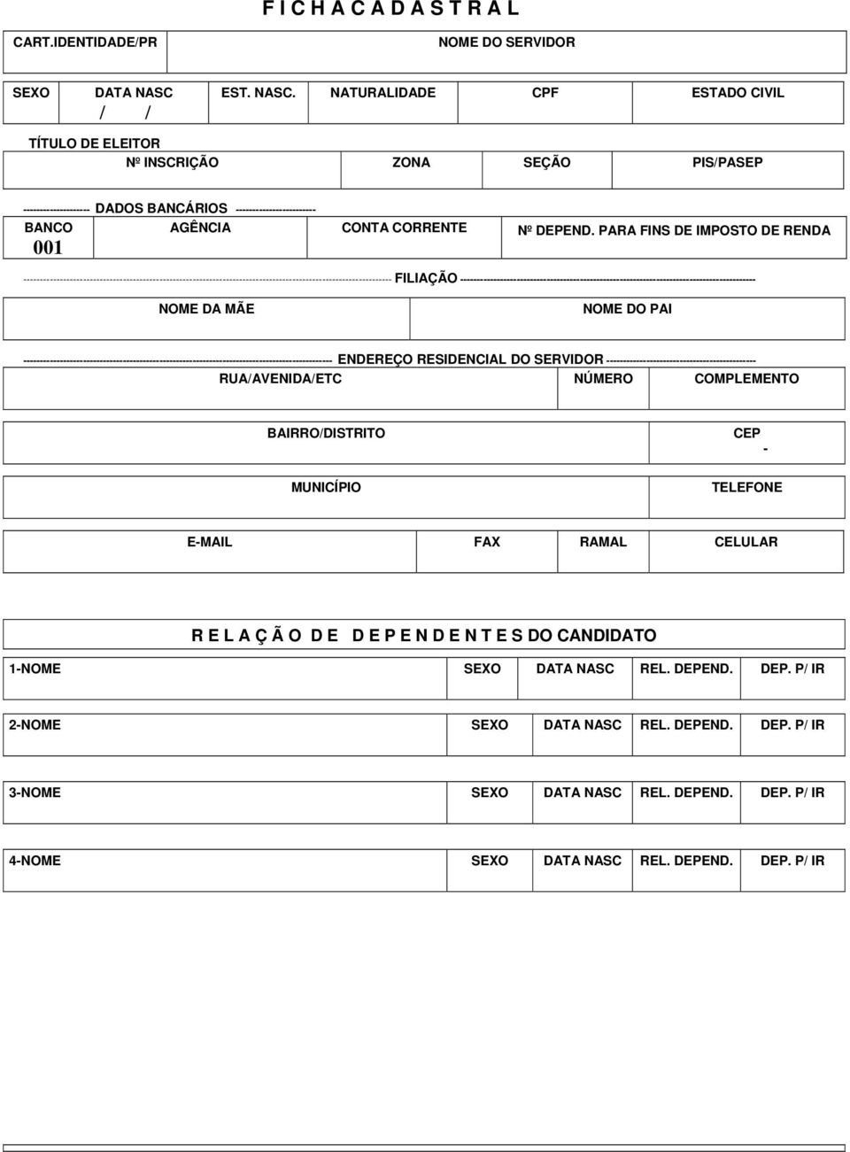 NATURALIDADE CPF ESTADO CIVIL TÍTULO DE ELEITOR Nº INSCRIÇÃO ZONA SEÇÃO PIS/PASEP -------------------- DADOS BANCÁRIOS ------------------------ BANCO 001 AGÊNCIA CONTA CORRENTE Nº DEPEND.