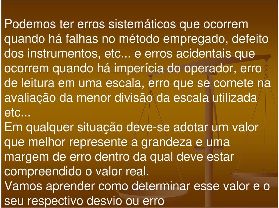 avaliação da menor divisão da escala utilizada etc.