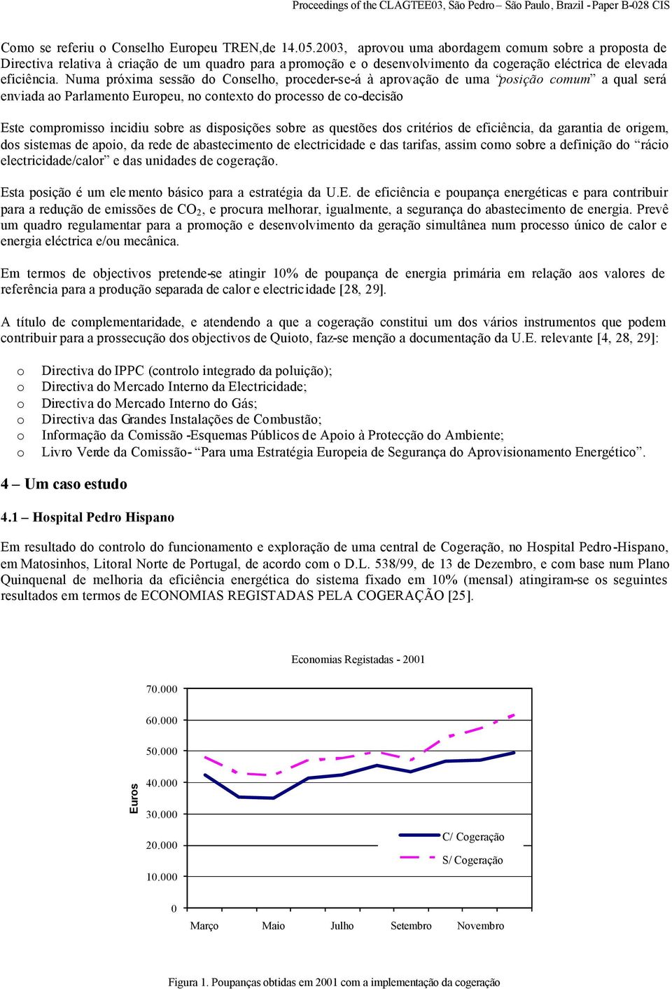 Numa próxima sessã d Cnselh, prceder-se-á à aprvaçã de uma psiçã cmum a qual será enviada a Parlament Eurpeu, n cntext d prcess de c-decisã Este cmprmiss incidiu sbre as dispsições sbre as questões