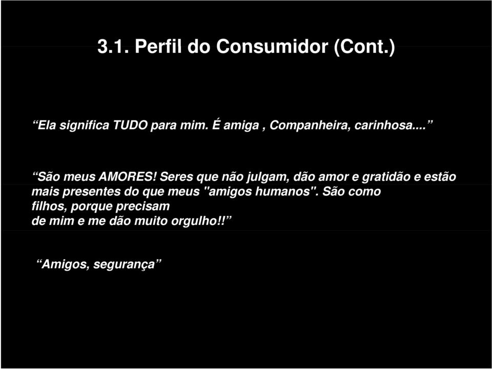 Seres que não julgam, dão amor e gratidão e estão mais presentes do que