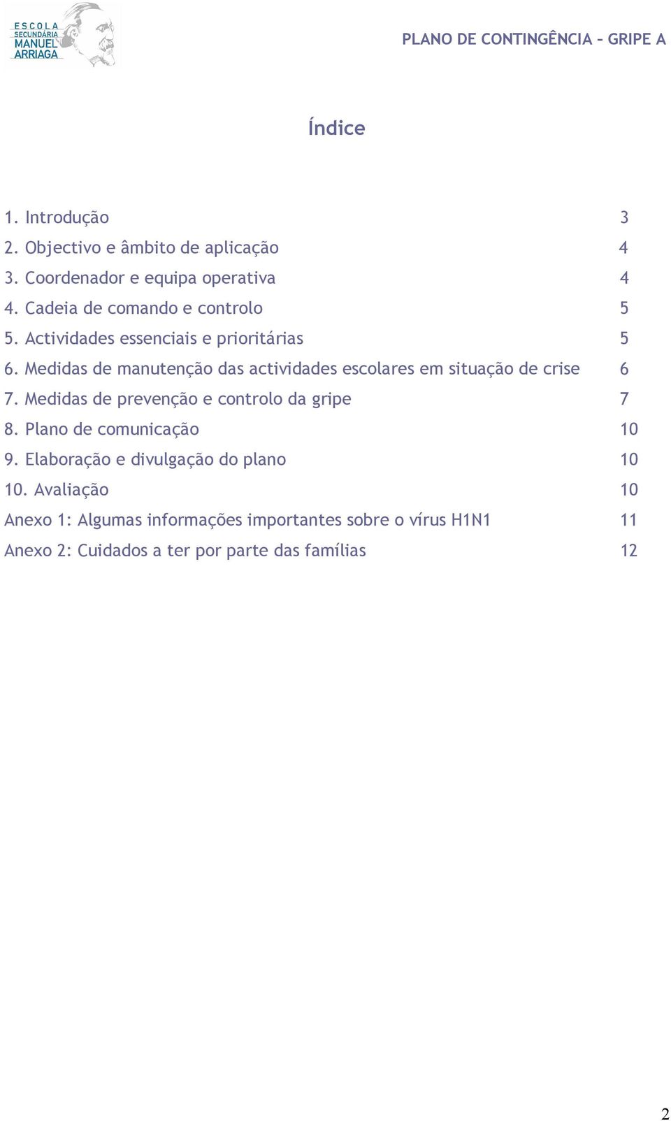 Medidas de manutenção das actividades escolares em situação de crise 6 7. Medidas de prevenção e controlo da gripe 7 8.