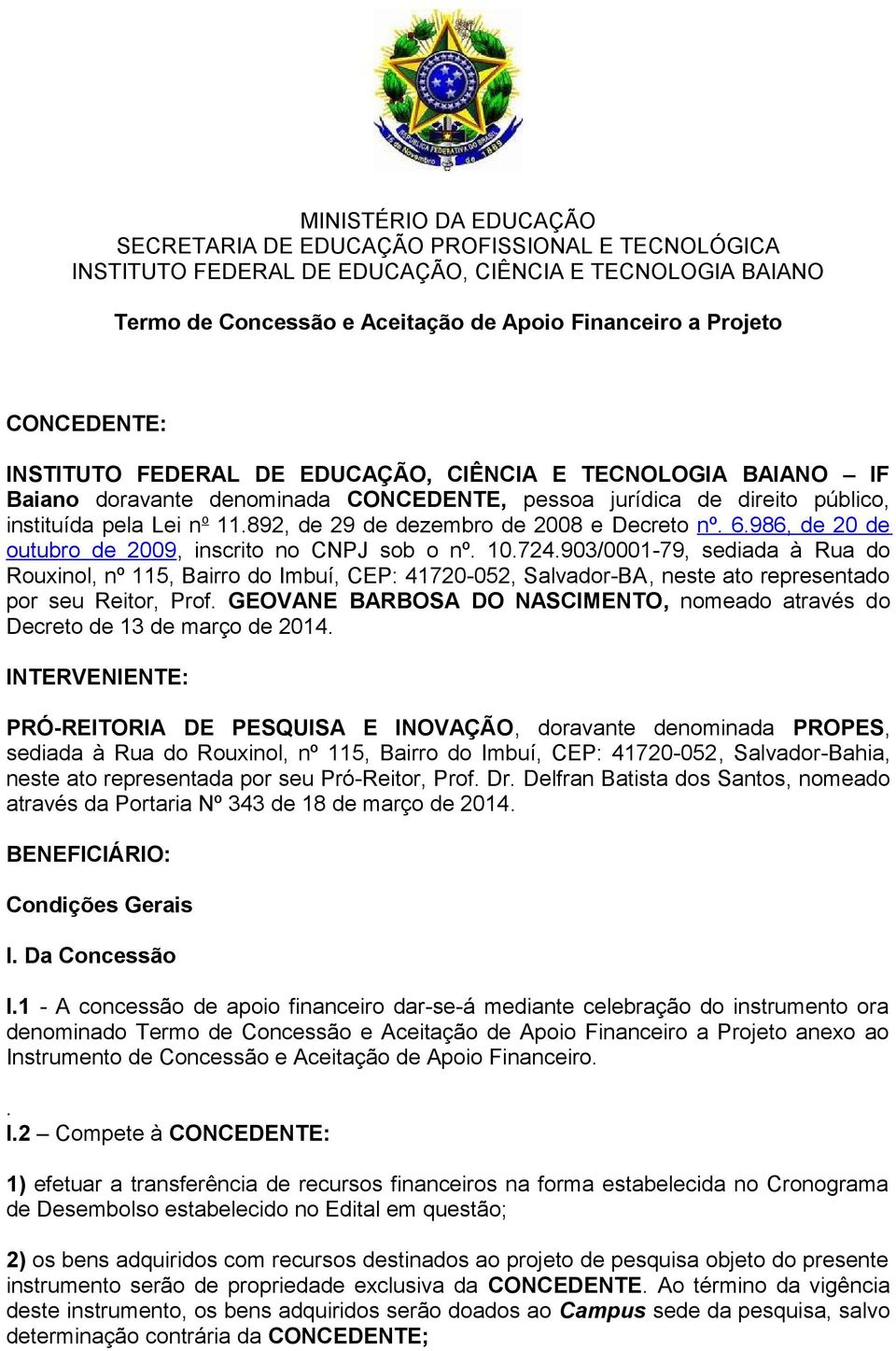 892, de 29 de dezembro de 2008 e Decreto nº. 6.986, de 20 de outubro de 2009, inscrito no CNPJ sob o nº. 10.724.