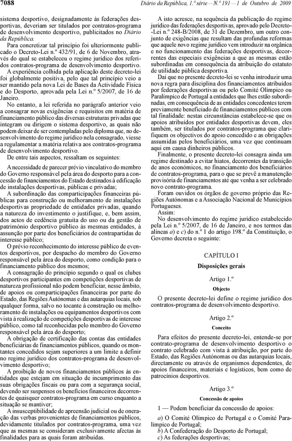 República. Para concretizar tal princípio foi ulteriormente publicado o Decreto -Lei n.