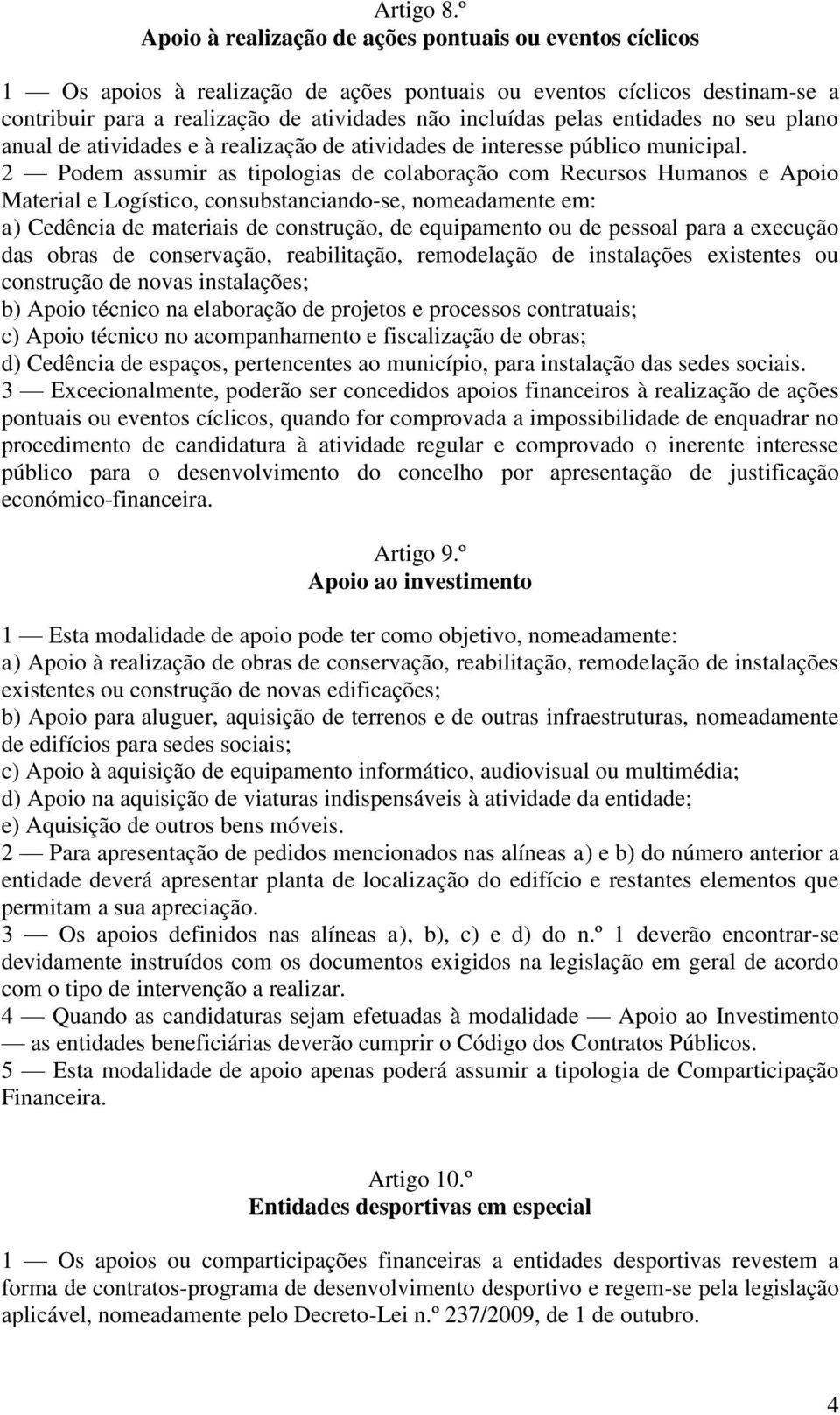 entidades no seu plano anual de atividades e à realização de atividades de interesse público municipal.