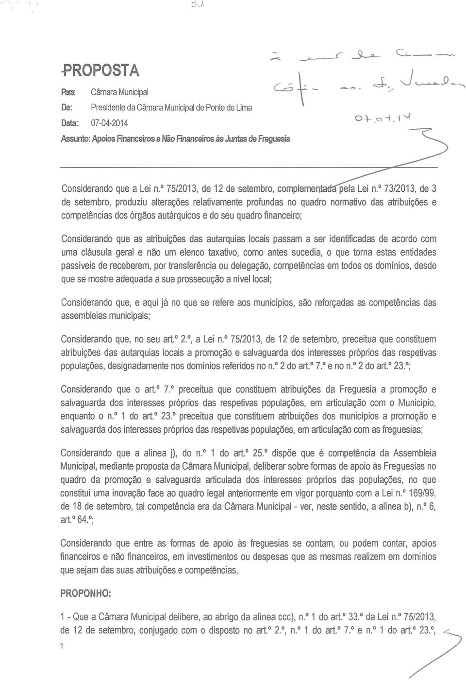 Considerando que as atribuigoes das autarquias locais passam a ser identificadas de acordo com uma clausula geral e nao urn elenco taxativo, como antes sucedia, o que torna estas entidades passiveis