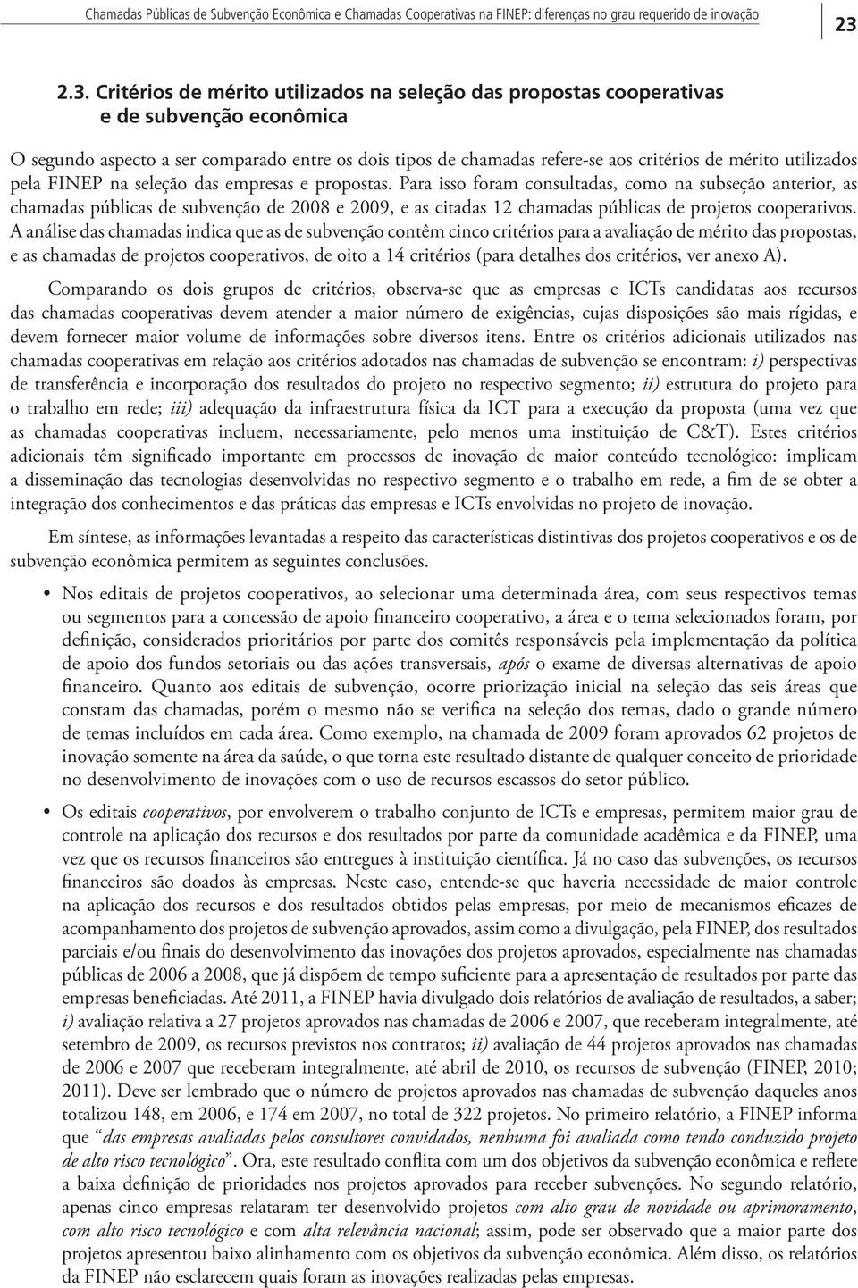 utilizados pela FINEP na seleção das empresas e propostas.