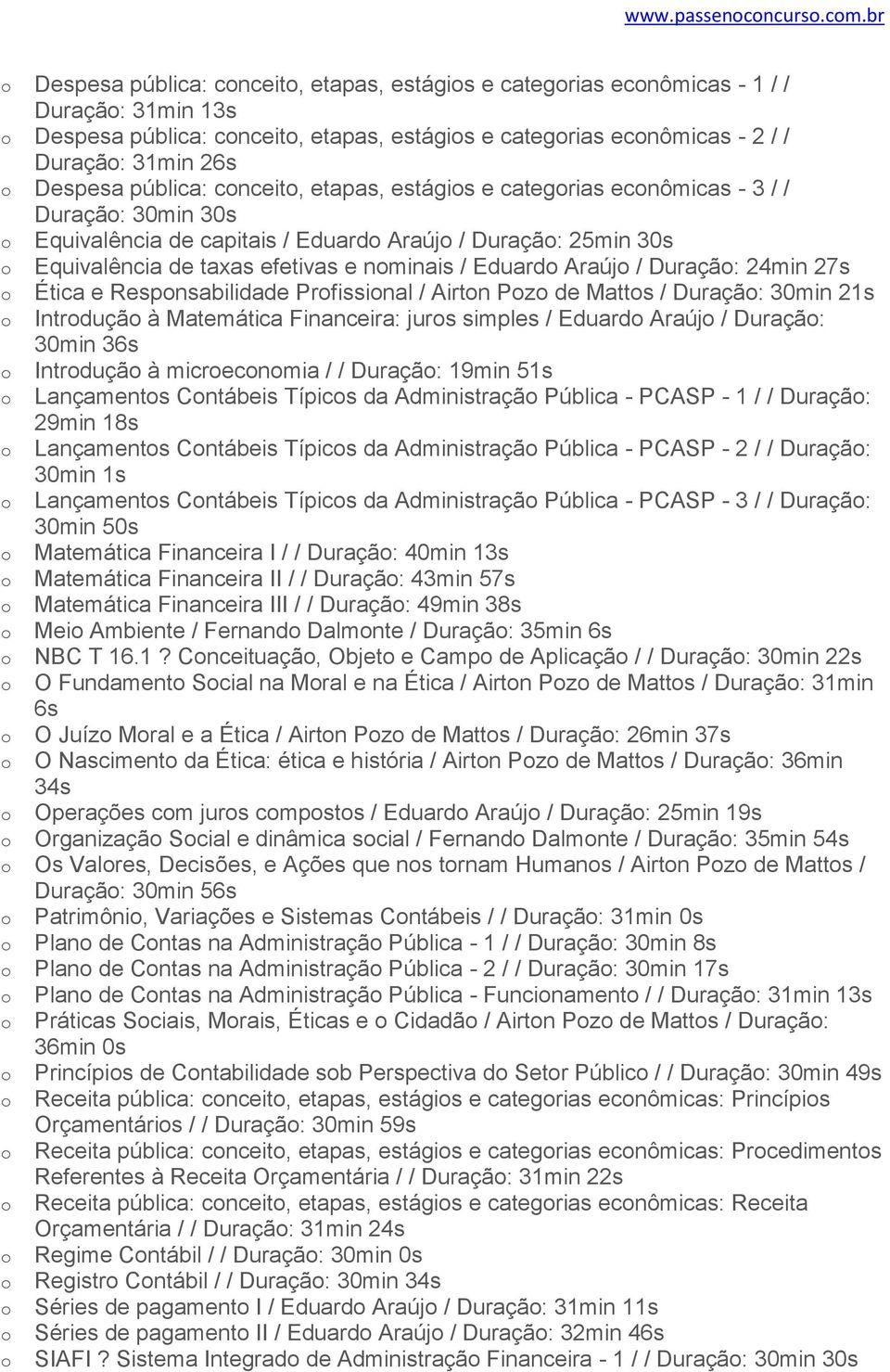 cnceit, etapas, estágis e categrias ecnômicas - 3 / / Duraçã: 30min 30s Equivalência de capitais / Eduard Araúj / Duraçã: 25min 30s Equivalência de taxas efetivas e nminais / Eduard Araúj / Duraçã: