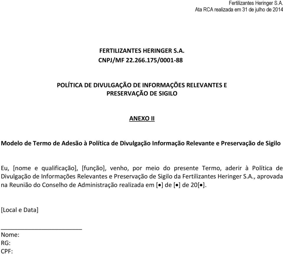 de Divulgação Informação Relevante e Preservação de Sigilo Eu, [nome e qualificação], [função], venho, por meio do presente Termo,