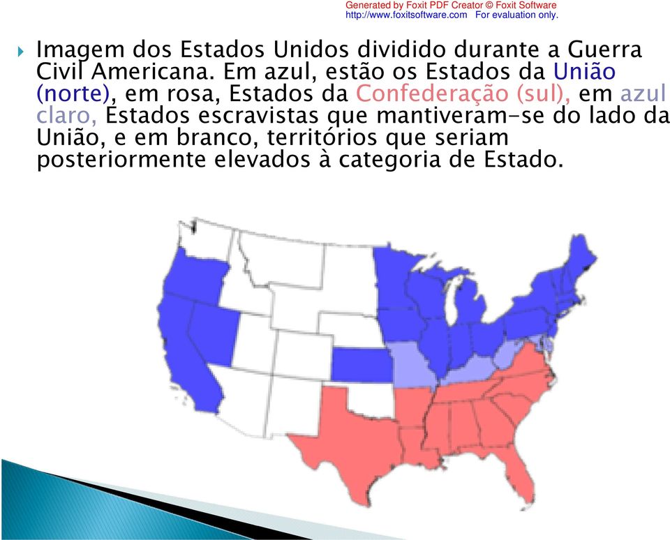 (sul), em azul claro, Estados escravistas que mantiveram-se do lado da