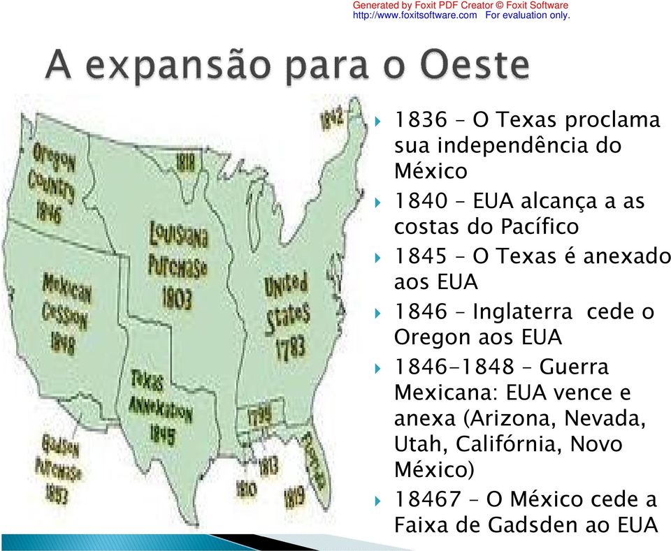 Oregon aos EUA 1846-1848 Guerra Mexicana: EUA vence e anexa (Arizona,