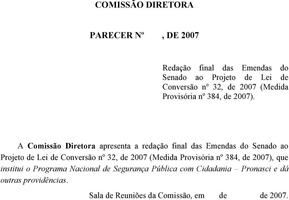 A Comissão Diretora apresenta a redação final das Emendas do Senado ao Projeto de Lei de Conversão nº 32, de 2007