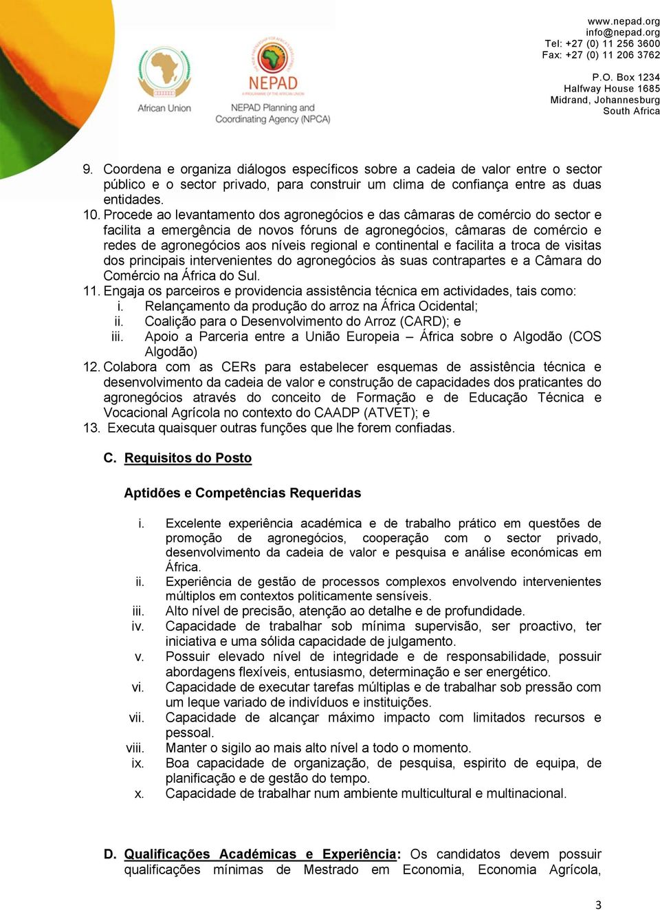 continental e facilita a troca de visitas dos principais intervenientes do agronegócios às suas contrapartes e a Câmara do Comércio na África do Sul. 11.